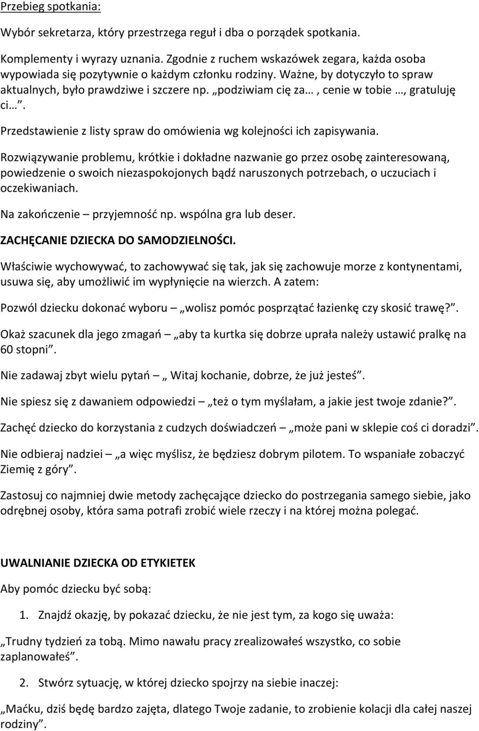 podziwiam cię za, cenie w tobie, gratuluję ci. Przedstawienie z listy spraw do omówienia wg kolejności ich zapisywania.