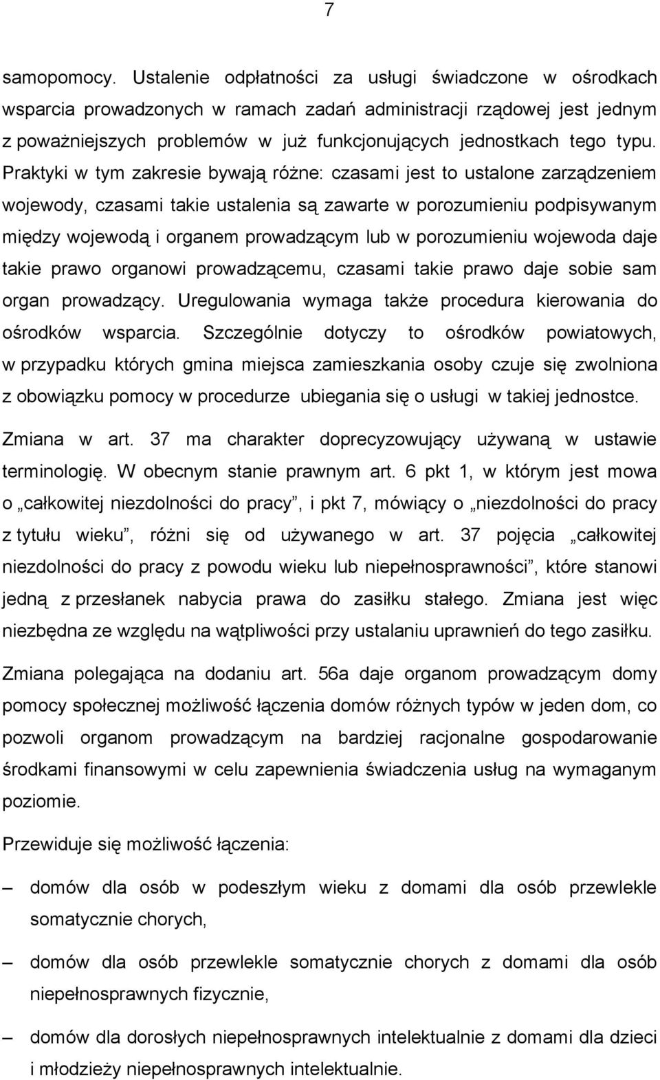 Praktyki w tym zakresie bywają różne: czasami jest to ustalone zarządzeniem wojewody, czasami takie ustalenia są zawarte w porozumieniu podpisywanym między wojewodą i organem prowadzącym lub w