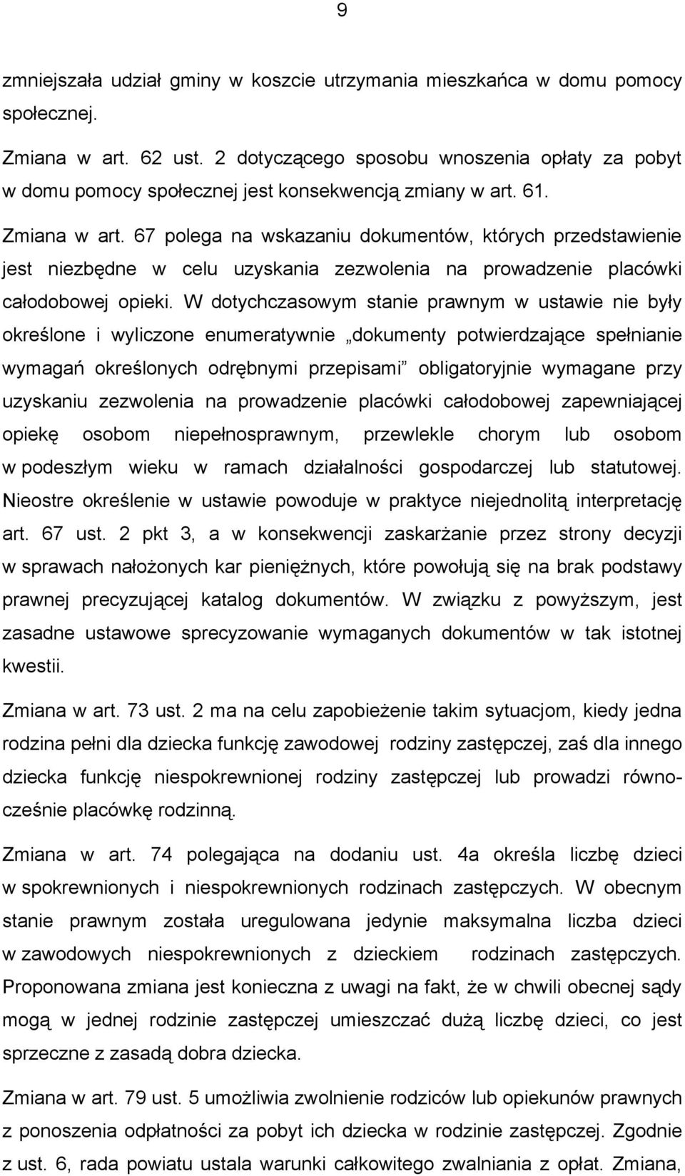 67 polega na wskazaniu dokumentów, których przedstawienie jest niezbędne w celu uzyskania zezwolenia na prowadzenie placówki całodobowej opieki.