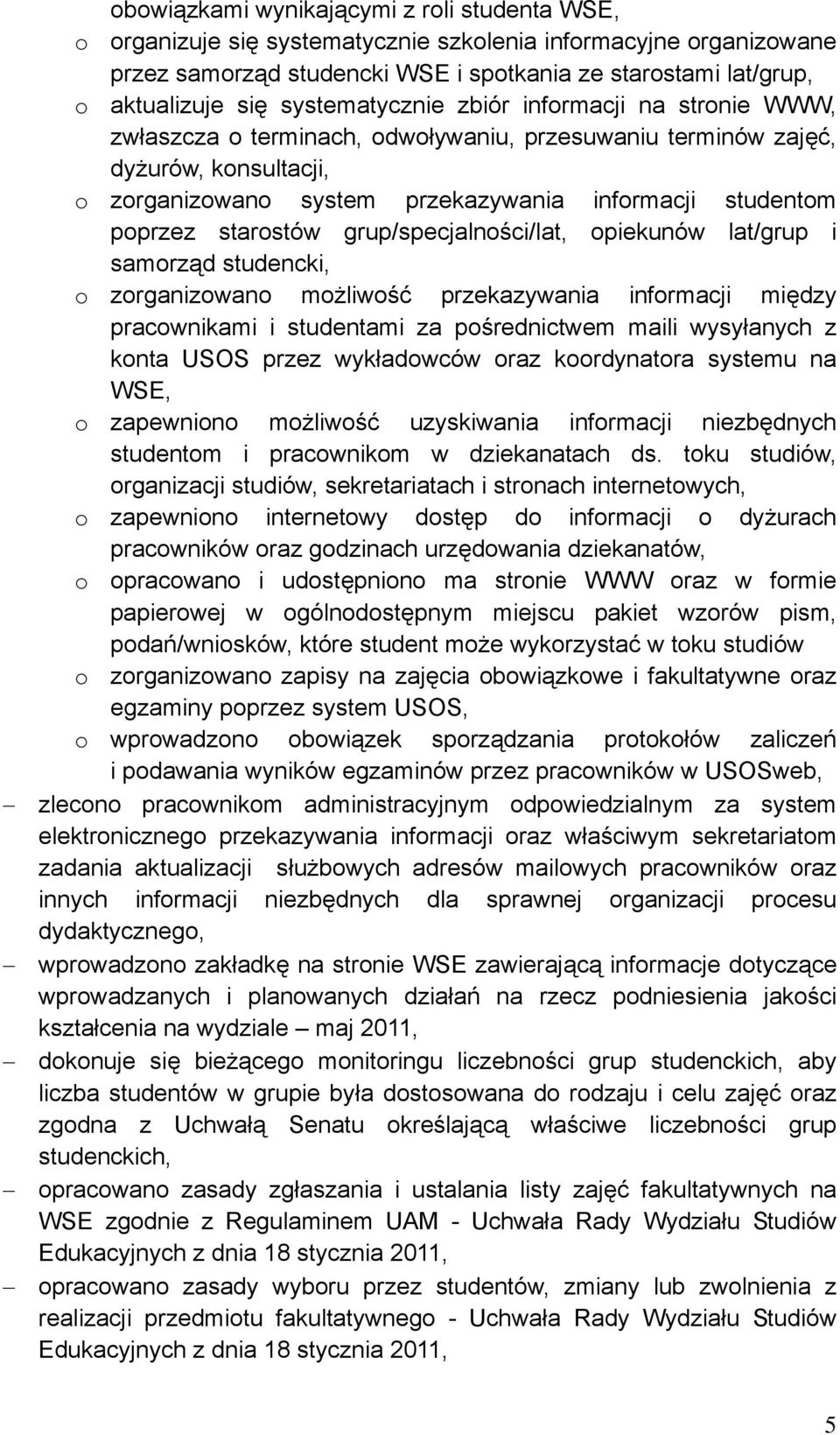 starostów grup/specjalności/lat, opiekunów lat/grup i samorząd studencki, o zorganizowano możliwość przekazywania informacji między pracownikami i studentami za pośrednictwem maili wysyłanych z konta