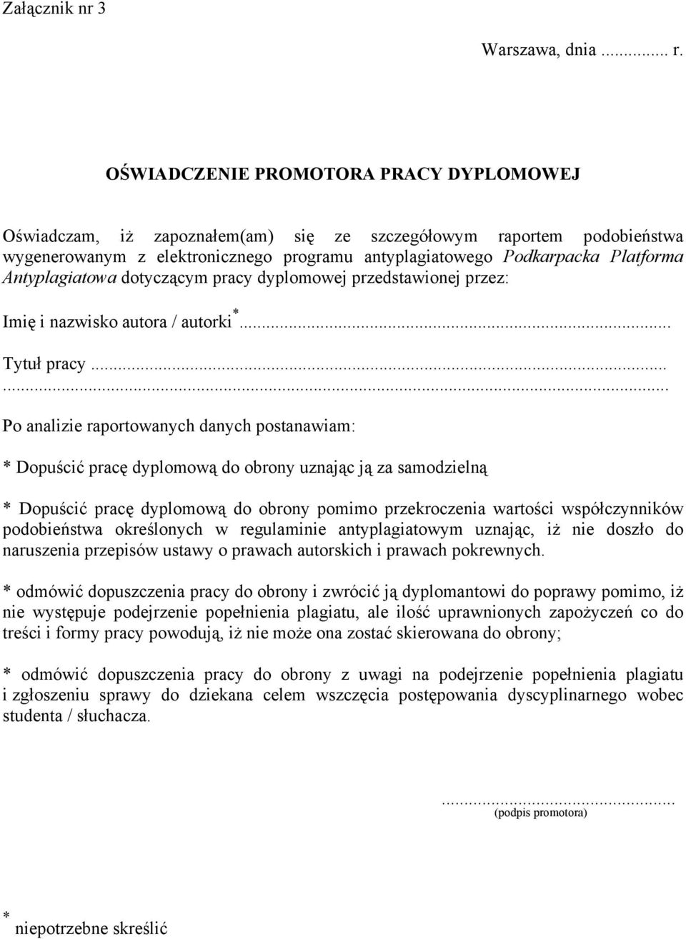 Antyplagiatowa dotyczącym pracy dyplomowej przedstawionej przez: Imię i nazwisko autora / autorki *... Tytuł pracy.