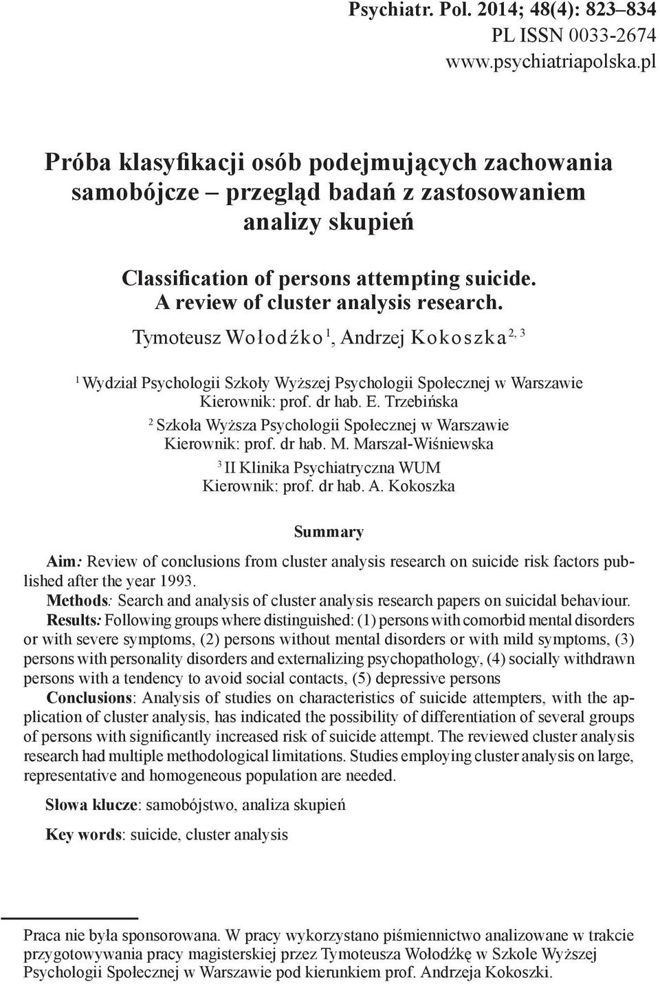 Tymoteusz Wołodźko 1, Andrzej Kokoszka 2, 3 1 Wydział Psychologii Szkoły Wyższej Psychologii Społecznej w Warszawie Kierownik: prof. dr hab. E.