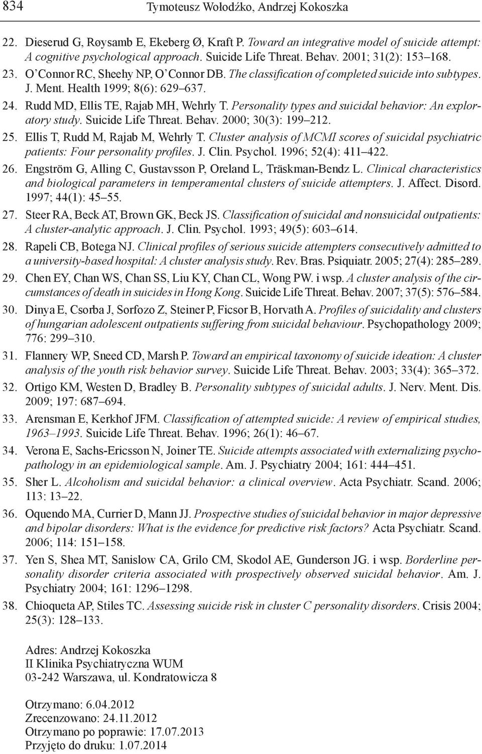 Personality types and suicidal behavior: An exploratory study. Suicide Life Threat. Behav. 2000; 30(3): 199 212. 25. Ellis T, Rudd M, Rajab M, Wehrly T.