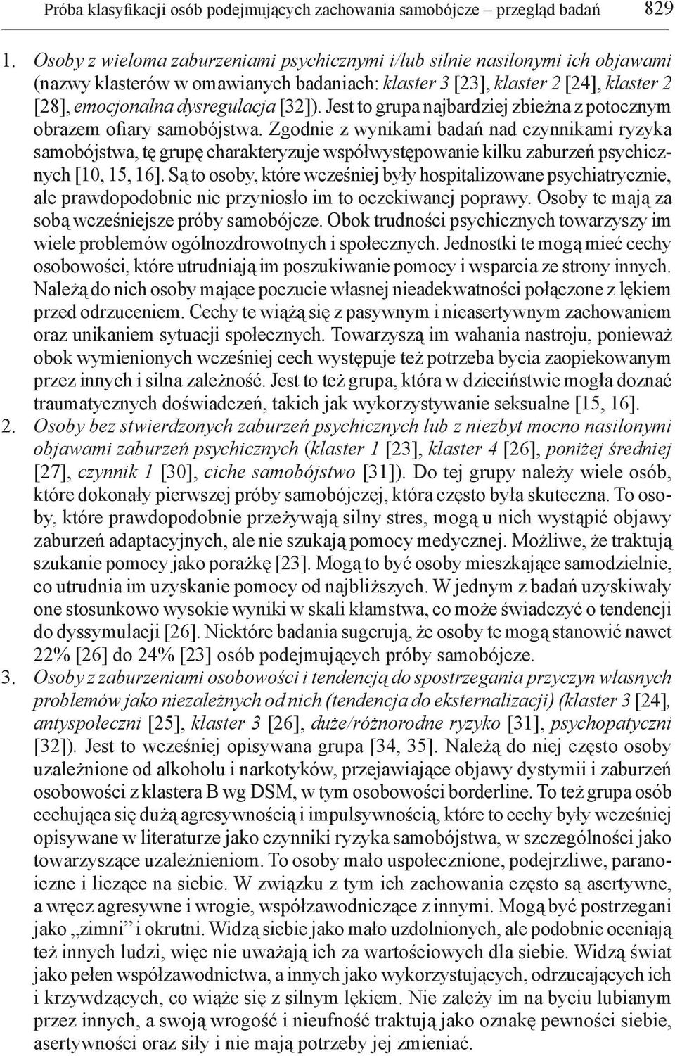 Jest to grupa najbardziej zbieżna z potocznym obrazem ofiary samobójstwa.