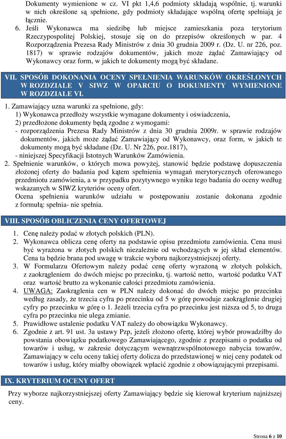4 Rozporządzenia Prezesa Rady Ministrów z dnia 30 grudnia 2009 r. (Dz. U. nr 226, poz.