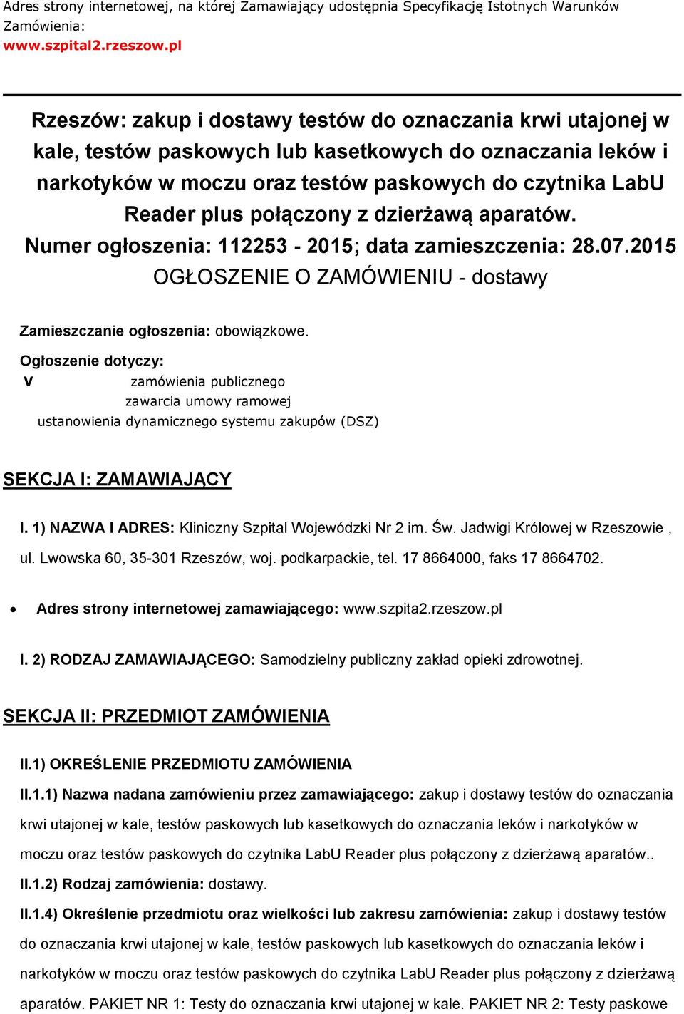 połączony z dzierżawą aparatów. Numer ogłoszenia: 112253-2015; data zamieszczenia: 28.07.2015 OGŁOSZENIE O ZAMÓWIENIU - dostawy Zamieszczanie ogłoszenia: obowiązkowe.