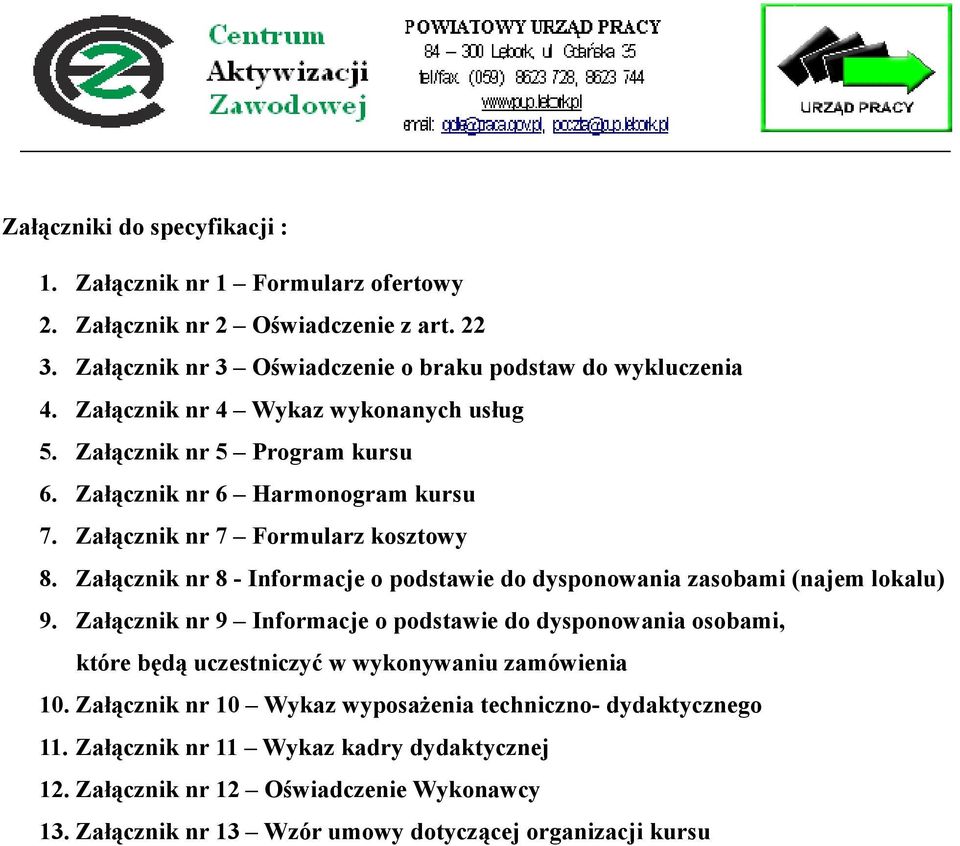 Załącznik nr 8 - Informacje o podstawie do dysponowania zasobami (najem lokalu) 9.