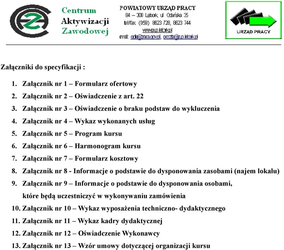 Załącznik nr 8 - Informacje o podstawie do dysponowania zasobami (najem lokalu) 9.