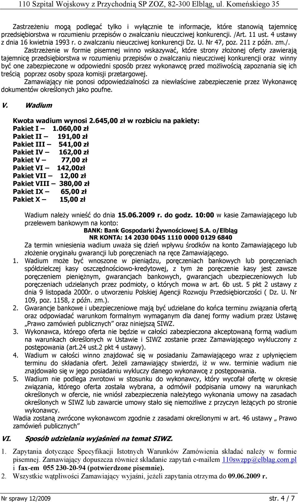 Zastrzeżenie w formie pisemnej winno wskazywać, które strony złożonej oferty zawierają tajemnicę przedsiębiorstwa w rozumieniu przepisów o zwalczaniu nieuczciwej konkurencji oraz winny być one