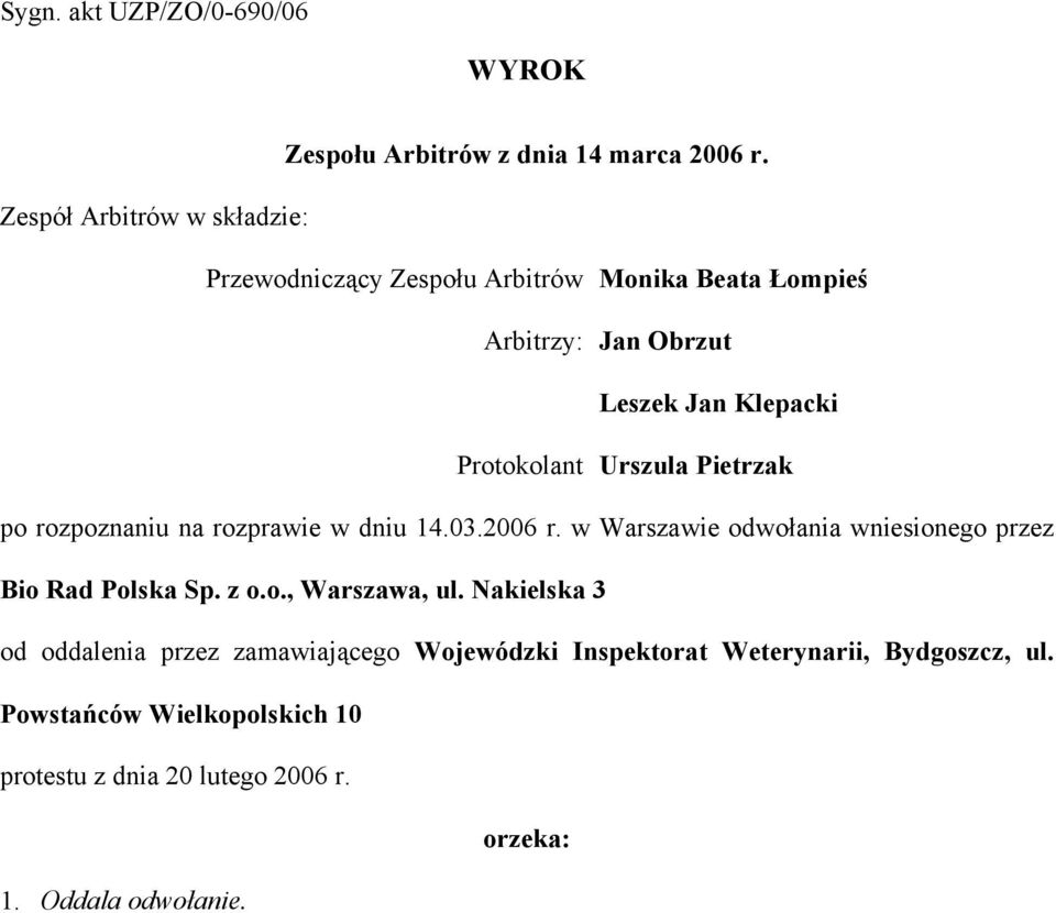 Urszula Pietrzak po rozpoznaniu na rozprawie w dniu 14.03.2006 r. w Warszawie odwołania wniesionego przez Bio Rad Polska Sp. z o.o., Warszawa, ul.