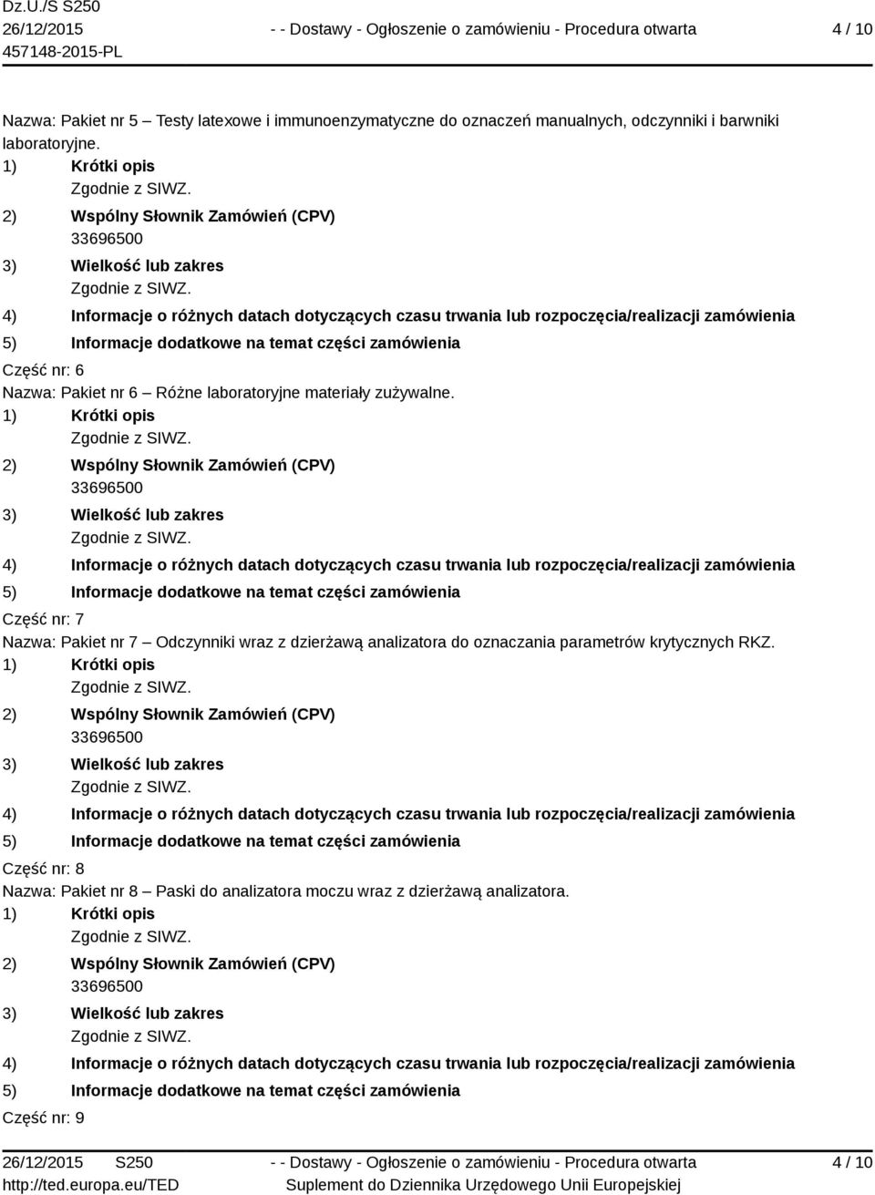 Część nr: 7 Nazwa: Pakiet nr 7 Odczynniki wraz z dzierżawą analizatora do oznaczania parametrów