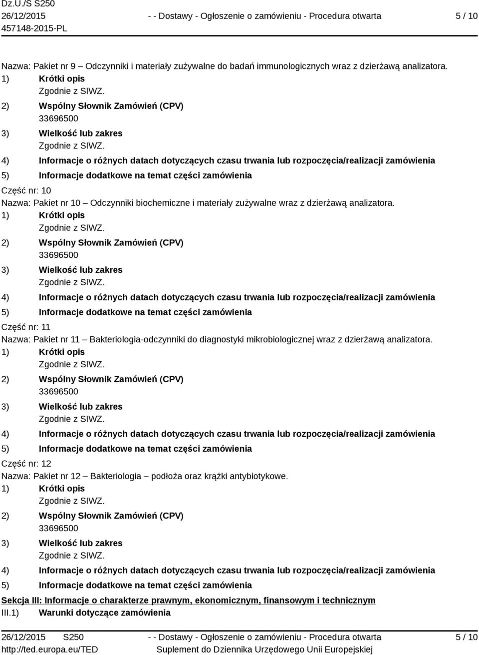 Część nr: 11 Nazwa: Pakiet nr 11 Bakteriologia-odczynniki do diagnostyki mikrobiologicznej wraz z dzierżawą analizatora.