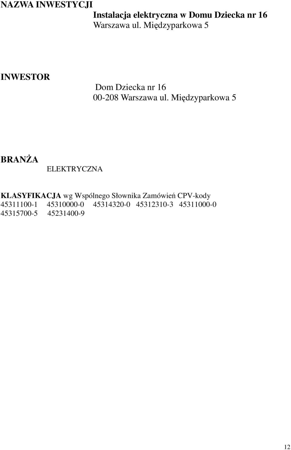 Międzyparkowa 5 BRANŻA ELEKTRYCZNA KLASYFIKACJA wg Wspólnego Słownika