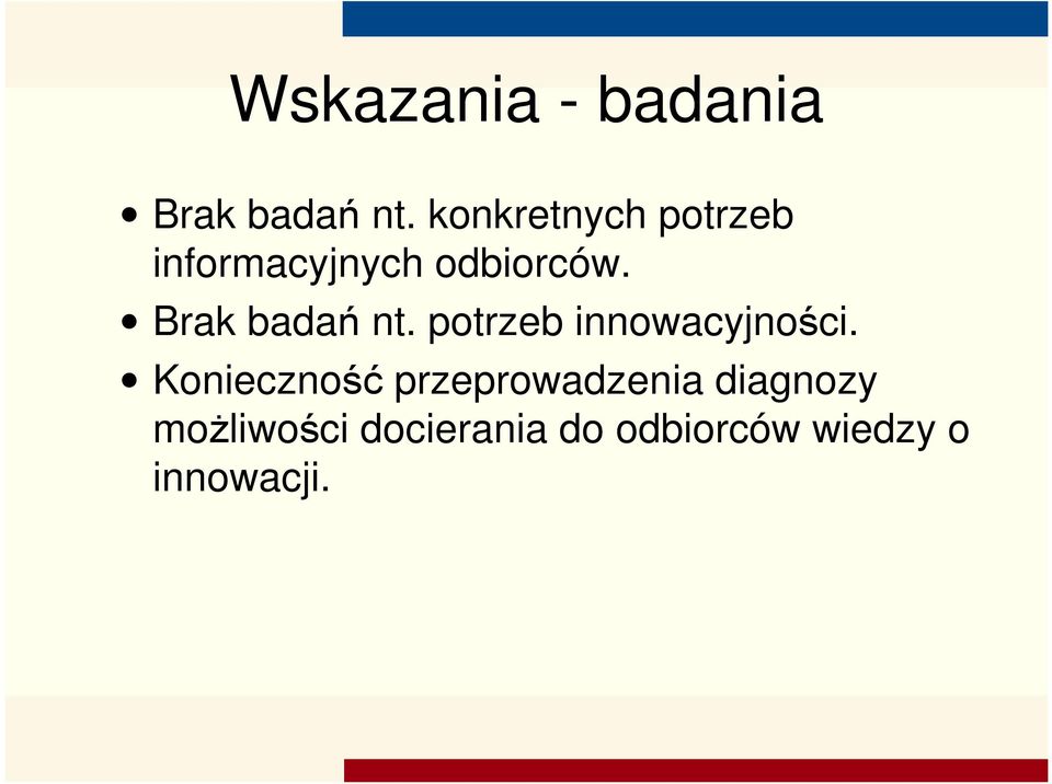 Brak badań nt. potrzeb innowacyjności.