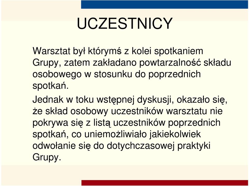 Jednak w toku wstępnej dyskusji, okazało się, że skład osobowy uczestników warsztatu nie