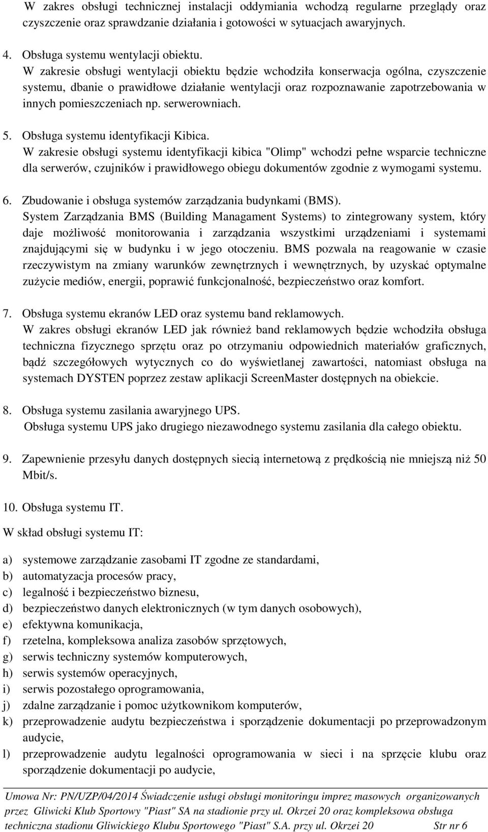 serwerowniach. 5. Obsługa systemu identyfikacji Kibica.