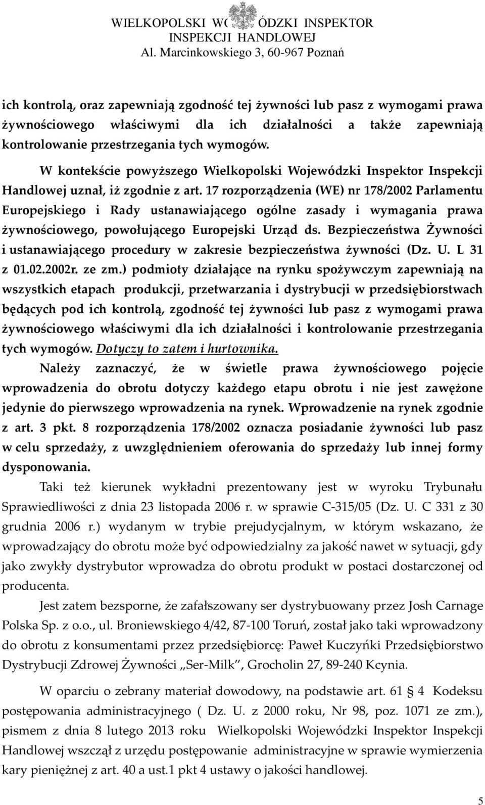 17 rozporządzenia (WE) nr 178/2002 Parlamentu Europejskiego i Rady ustanawiającego ogólne zasady i wymagania prawa żywnościowego, powołującego Europejski Urząd ds.