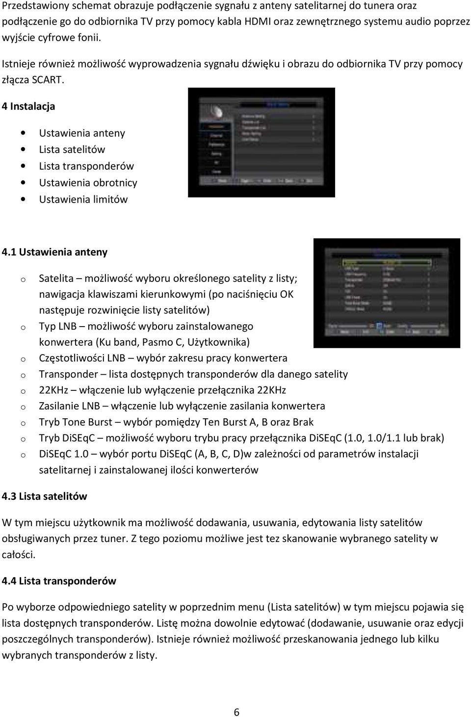 4 Instalacja Ustawienia anteny Lista satelitów Lista transpnderów Ustawienia brtnicy Ustawienia limitów 4.