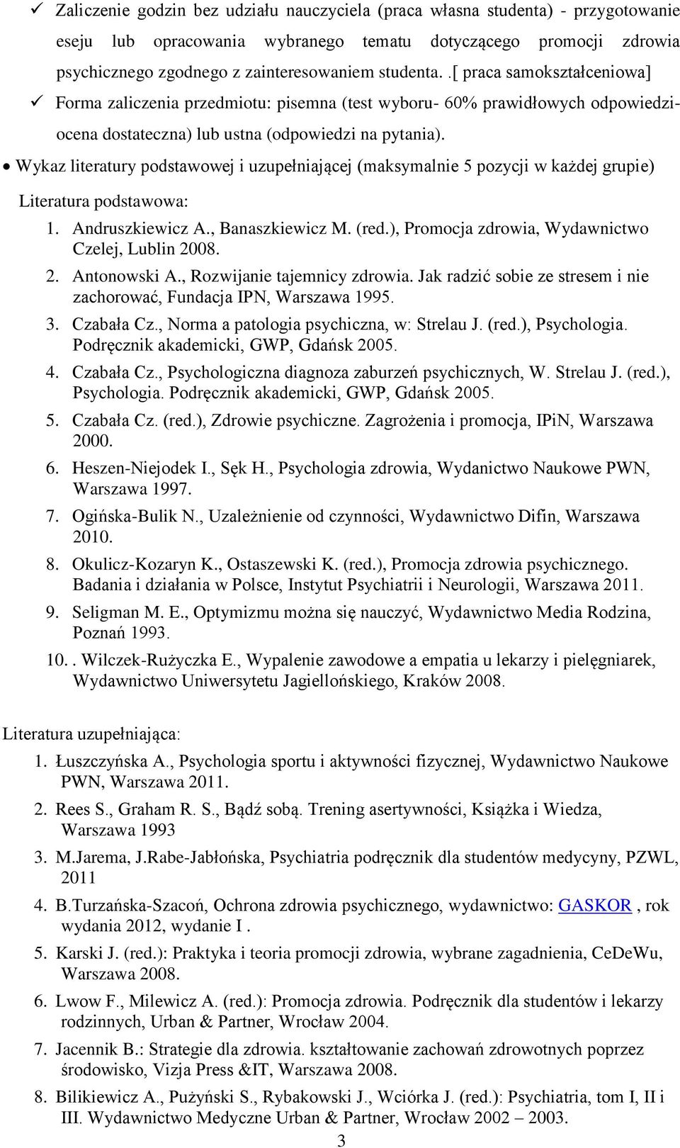 Wykaz literatury podstawowej i uzupełniającej (maksymalnie 5 pozycji w każdej grupie) Literatura podstawowa: 1. Andruszkiewicz A., Banaszkiewicz M. (red.