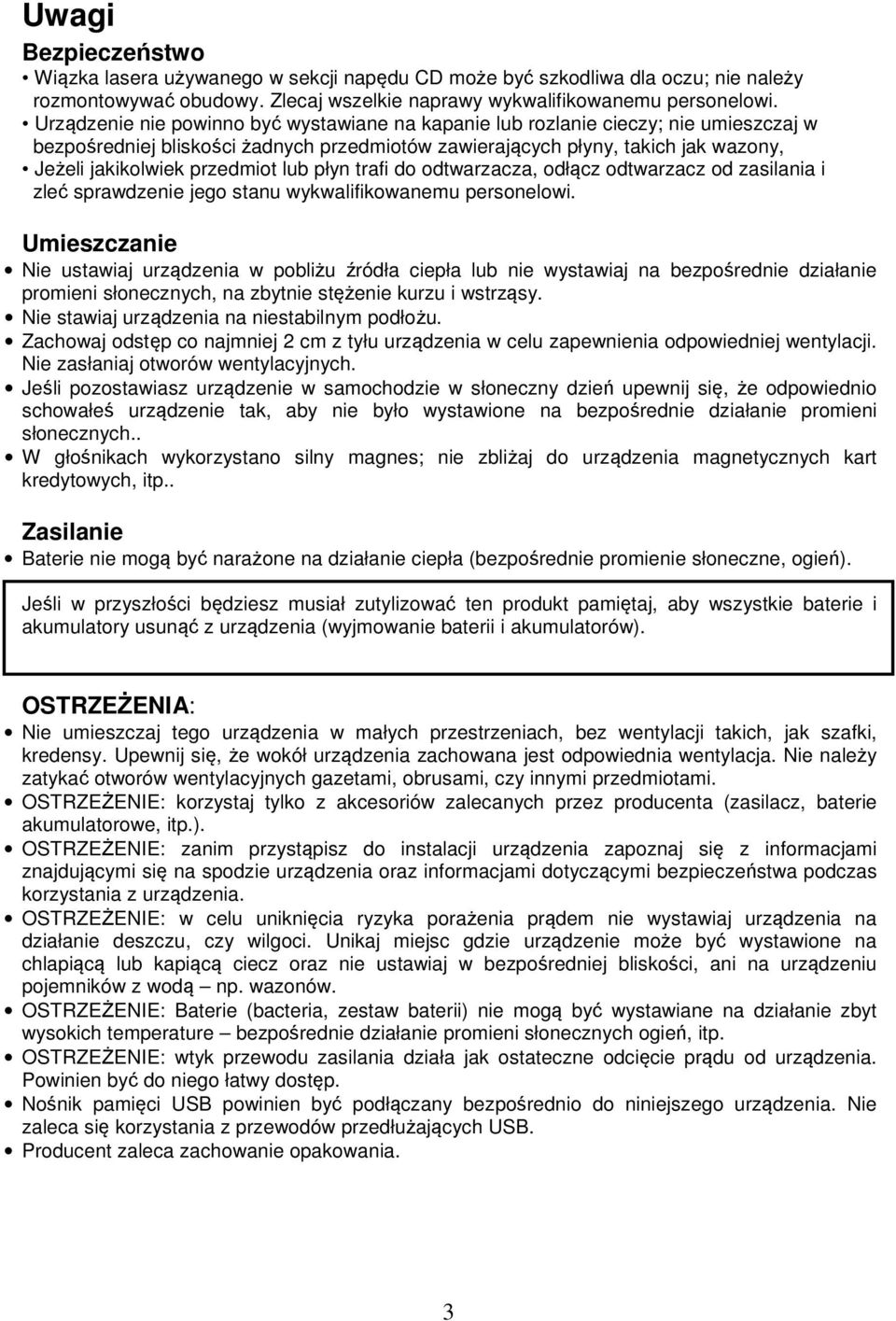 lub płyn trafi do odtwarzacza, odłącz odtwarzacz od zasilania i zleć sprawdzenie jego stanu wykwalifikowanemu personelowi.