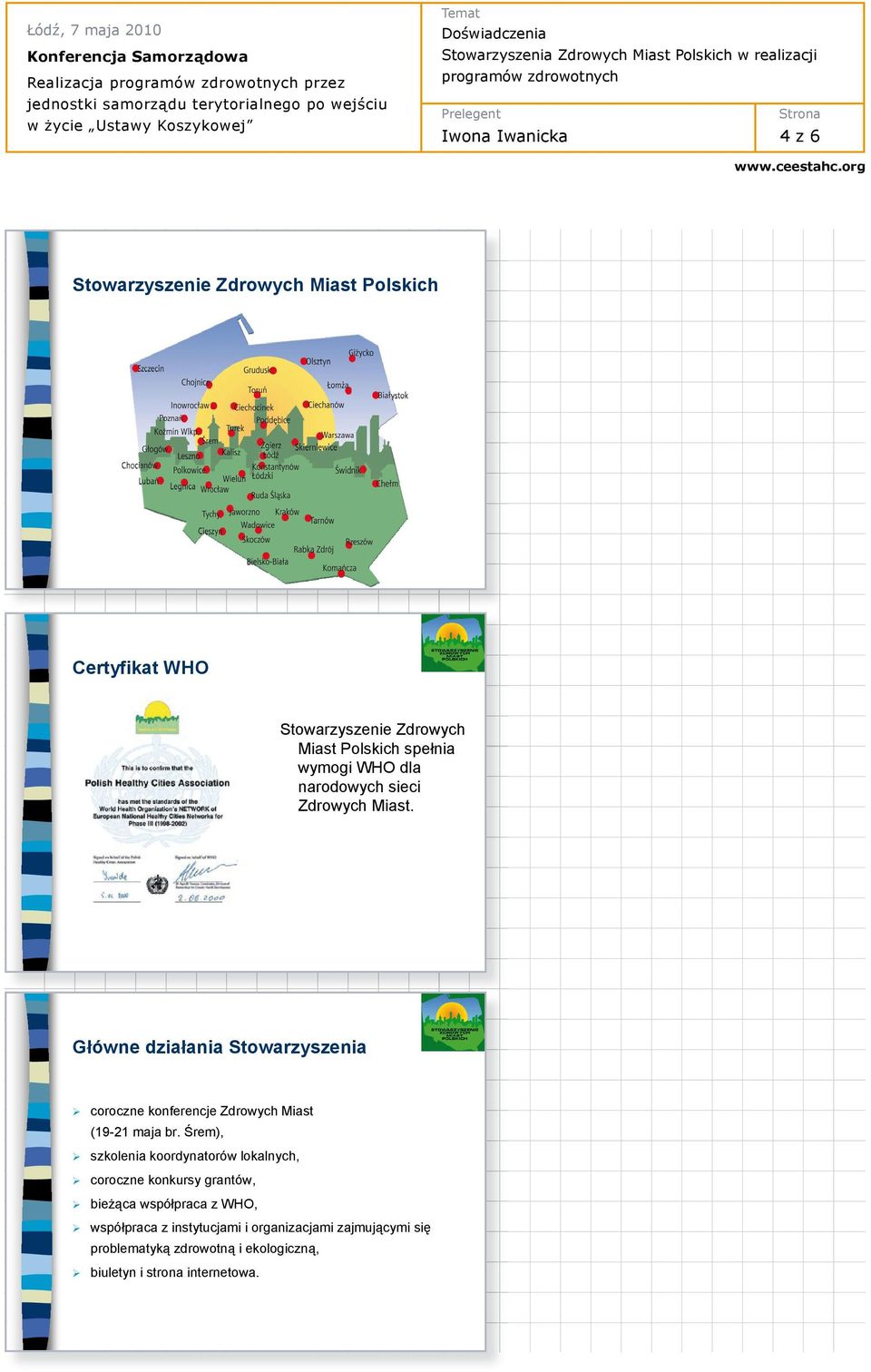 Gówne dziaania Stowarzyszenia coroczne konferencje Zdrowych Miast (19-21 maja br.