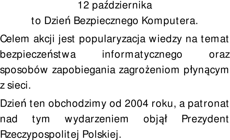 informatycznego oraz sposobów zapobiegania zagrożeniom płynącym z sieci.