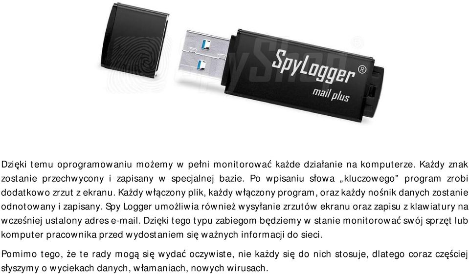 Spy Logger umożliwia również wysyłanie zrzutów ekranu oraz zapisu z klawiatury na wcześniej ustalony adres e-mail.