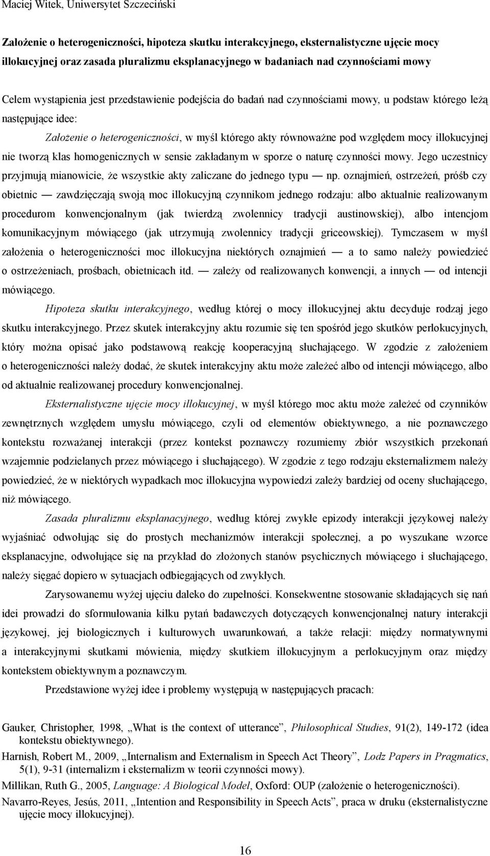 równoważne pod względem mocy illokucyjnej nie tworzą klas homogenicznych w sensie zakładanym w sporze o naturę czynności mowy.