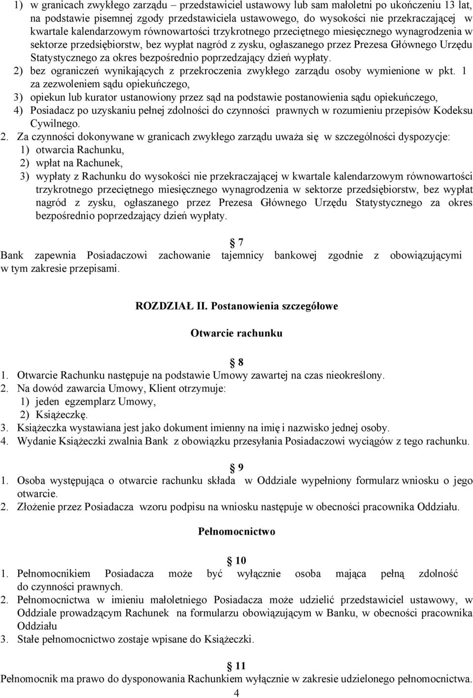 okres bezpośrednio poprzedzający dzień wypłaty. 2) bez ograniczeń wynikających z przekroczenia zwykłego zarządu osoby wymienione w pkt.