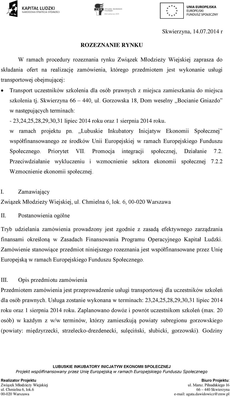 obejmującej: Transport uczestników szkolenia dla osób prawnych z miejsca zamieszkania do miejsca szkolenia tj. Skwierzyna 66 440, ul.