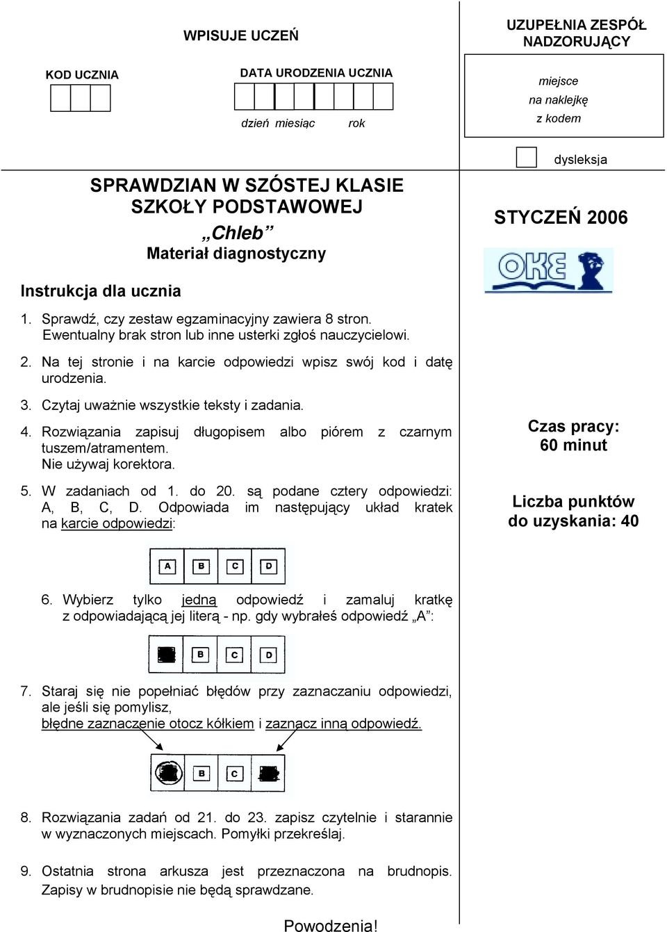 3. Czytaj uważnie wszystkie teksty i zadania. 4. Rozwiązania zapisuj długopisem albo piórem z czarnym tuszem/atramentem. Nie używaj korektora. 5. W zadaniach od 1. do 20.