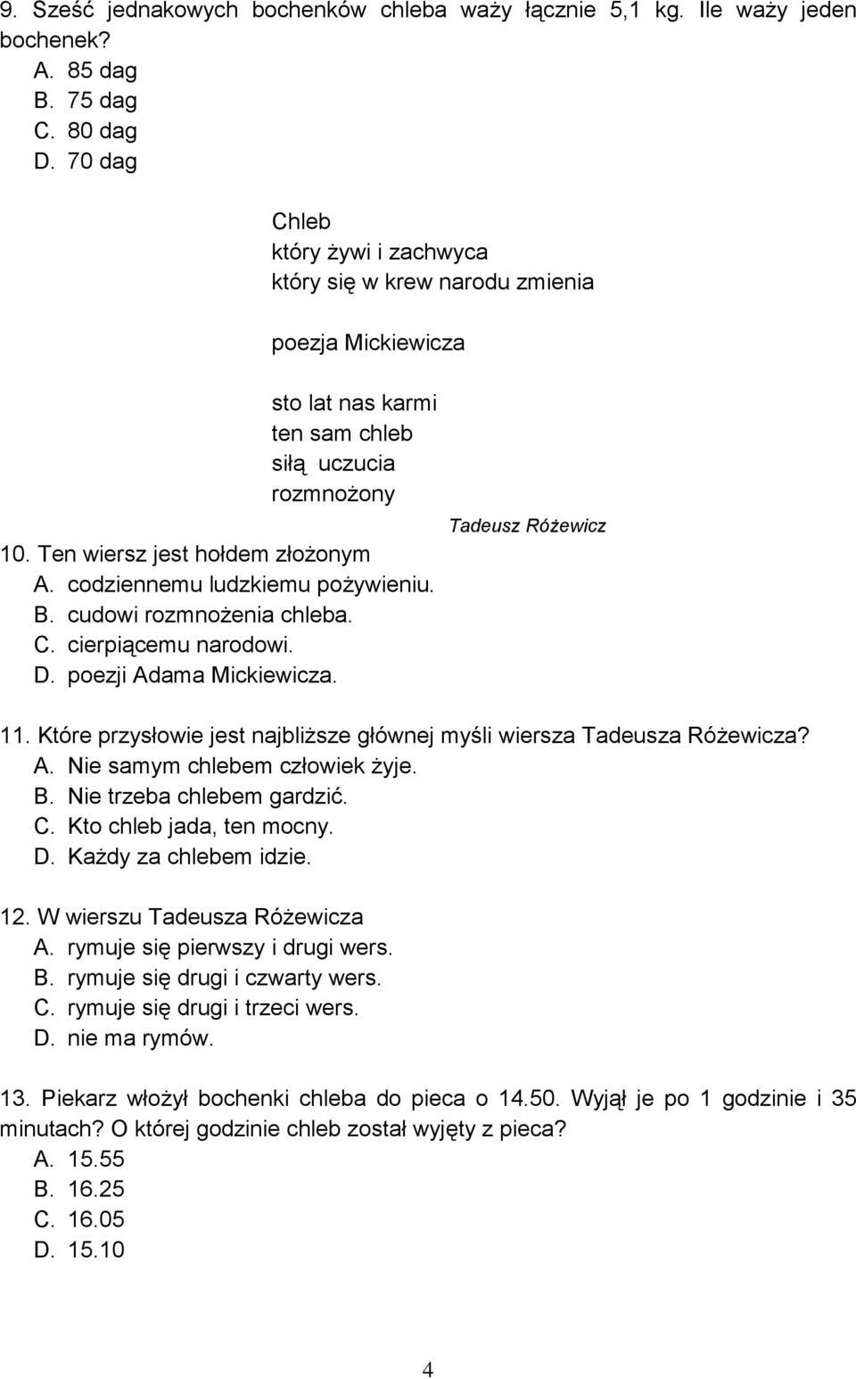 codziennemu ludzkiemu pożywieniu. B. cudowi rozmnożenia chleba. C. cierpiącemu narodowi. D. poezji Adama Mickiewicza. Tadeusz Różewicz 11.