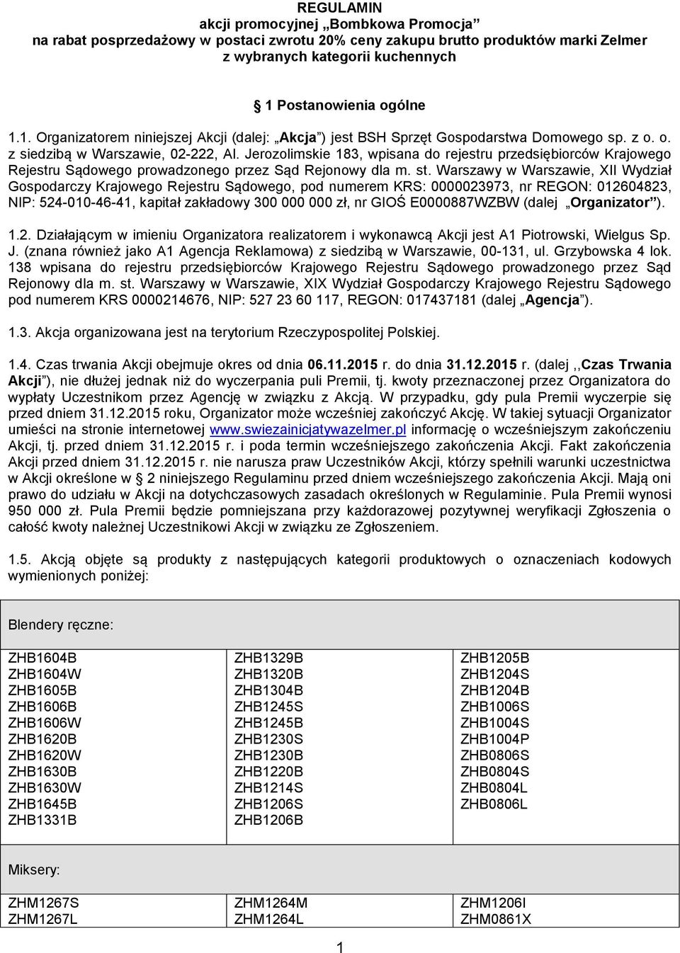 Jerozolimskie 183, wpisana do rejestru przedsiębiorców Krajowego Rejestru Sądowego prowadzonego przez Sąd Rejonowy dla m. st.