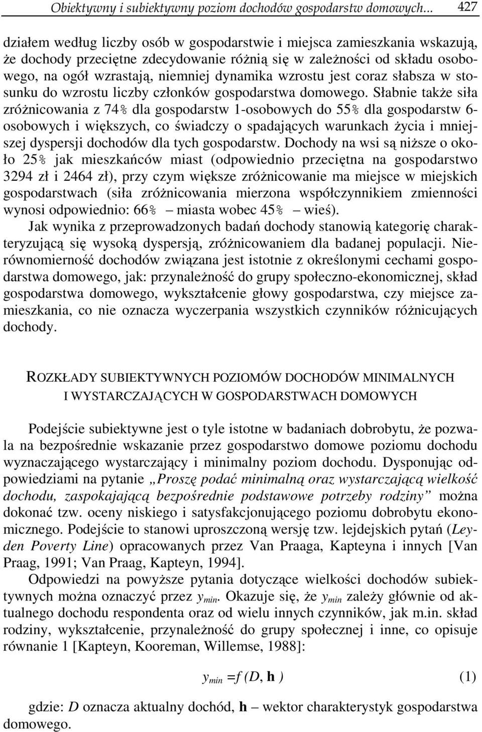 wzrostu jest coraz słabsza w stosunku do wzrostu liczby członków gospodarstwa domowego.