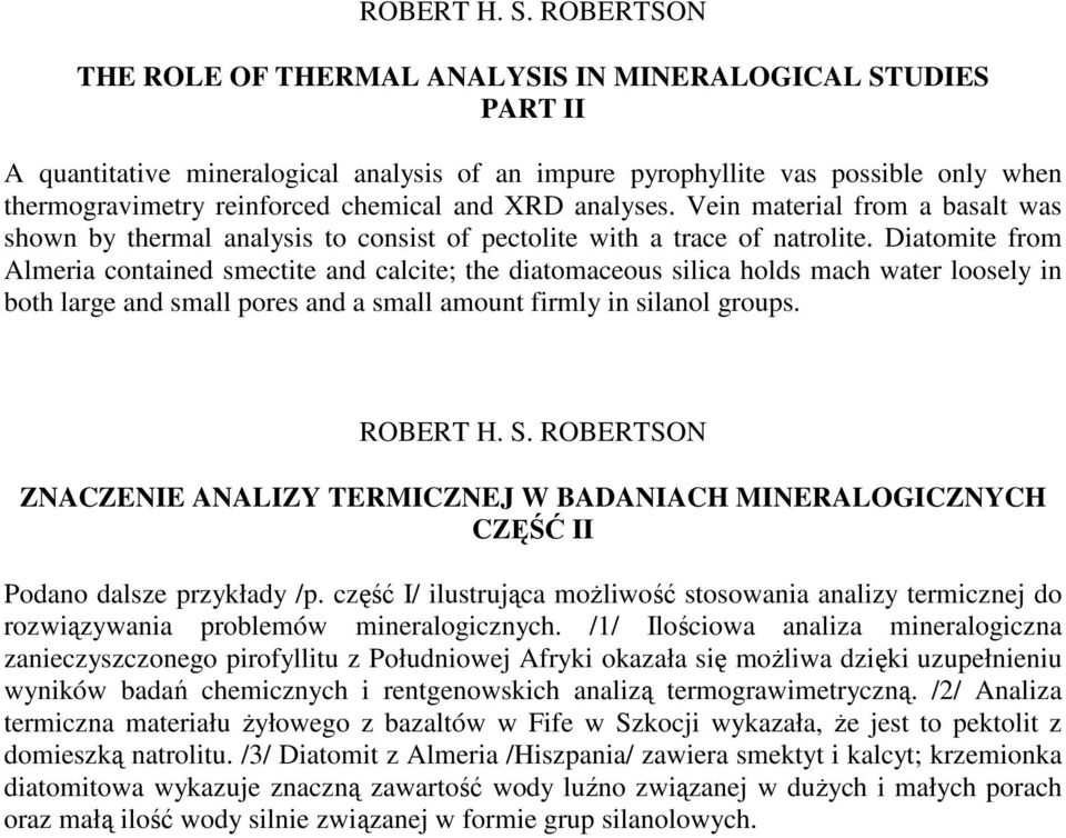 XRD analyses. Vein material from a basalt was shown by thermal analysis to consist of pectolite with a trace of natrolite.