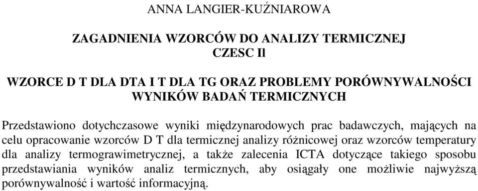 opracowanie wzorców D T dla termicznej analizy róŝnicowej oraz wzorców temperatury dla analizy termograwimetrycznej, a takŝe