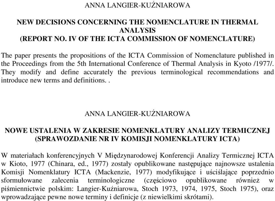 Analysis in Kyoto /1977/. They modify and define accurately the previous terminological recommendations and introduce new terms and definitions.
