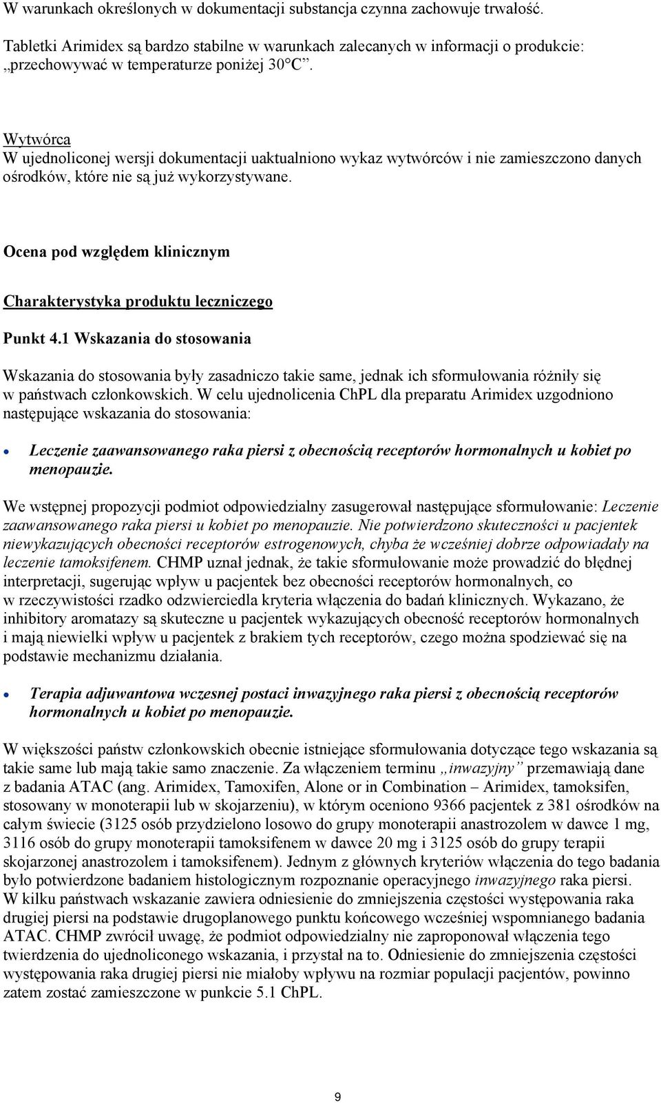 Wytwórca W ujednoliconej wersji dokumentacji uaktualniono wykaz wytwórców i nie zamieszczono danych ośrodków, które nie są już wykorzystywane.