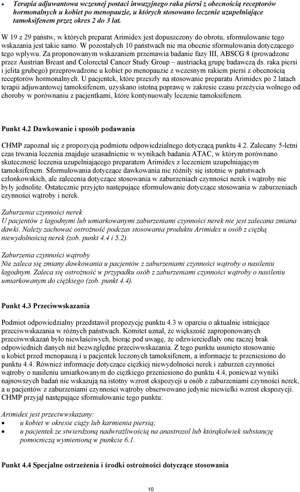 W pozostałych 10 państwach nie ma obecnie sformułowania dotyczącego tego wpływu.