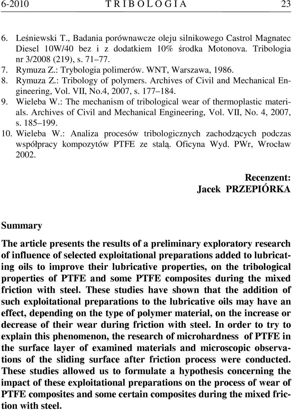 : The mechanism of tribological wear of thermoplastic materials. Archives of Civil and Mechanical Engineering, Vol. VII, No. 4, 2007, s. 185 199. 10. Wieleba W.