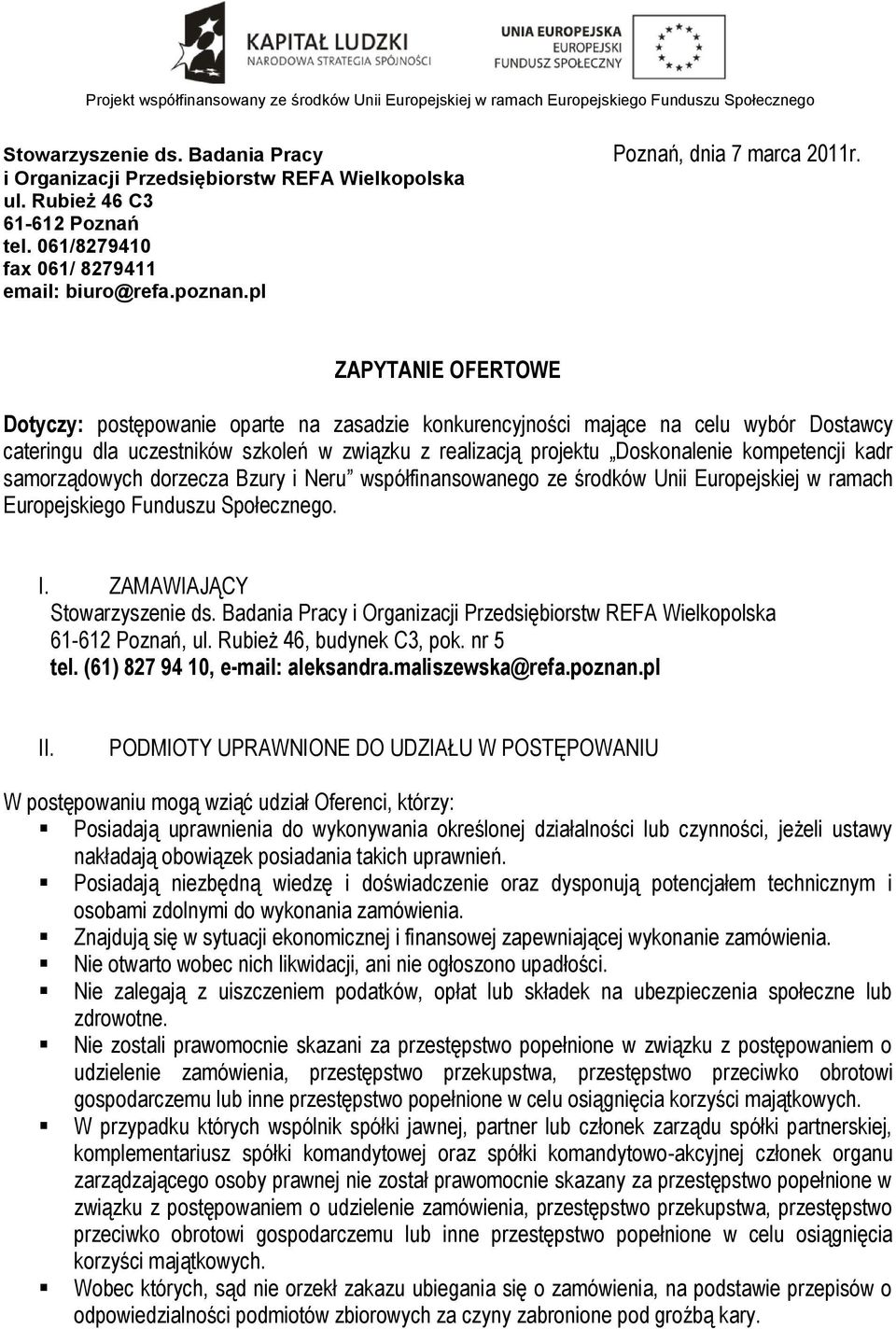 kompetencji kadr samorządowych dorzecza Bzury i Neru współfinansowanego ze środków Unii Europejskiej w ramach Europejskiego Funduszu Społecznego. I. ZAMAWIAJĄCY Stowarzyszenie ds.