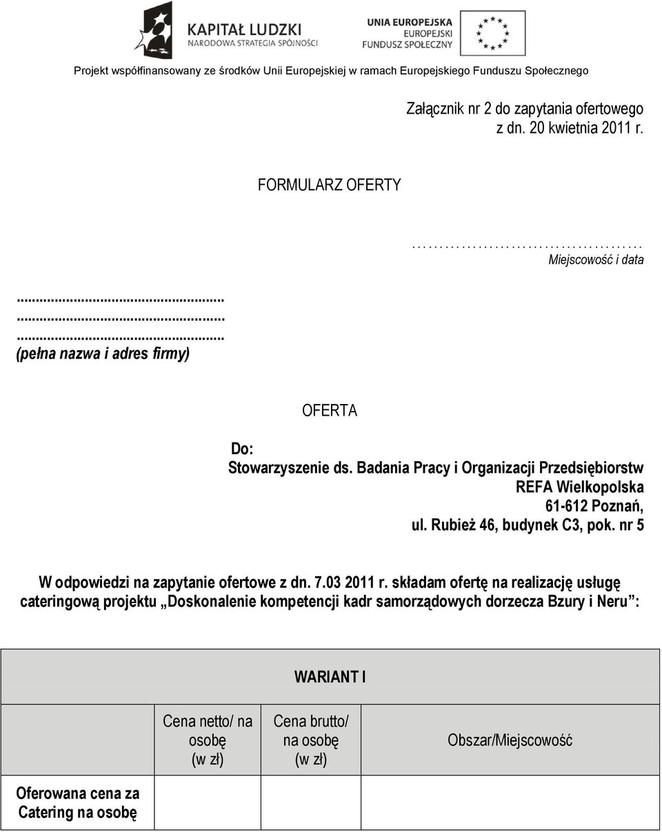 Badania Pracy i Organizacji Przedsiębiorstw REFA Wielkopolska 61-612 Poznań, ul. Rubież 46, budynek C3, pok.