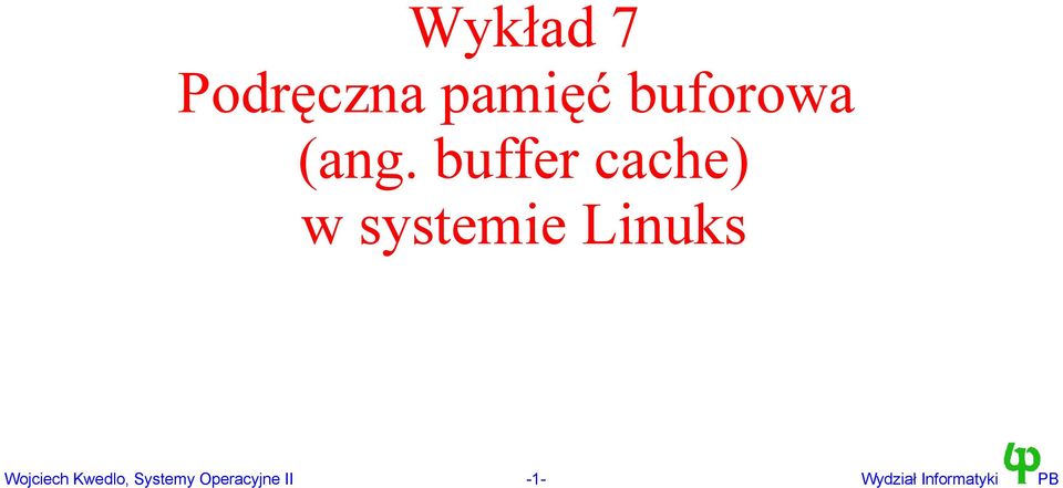 Linuks Wojciech Kwedlo, Systemy