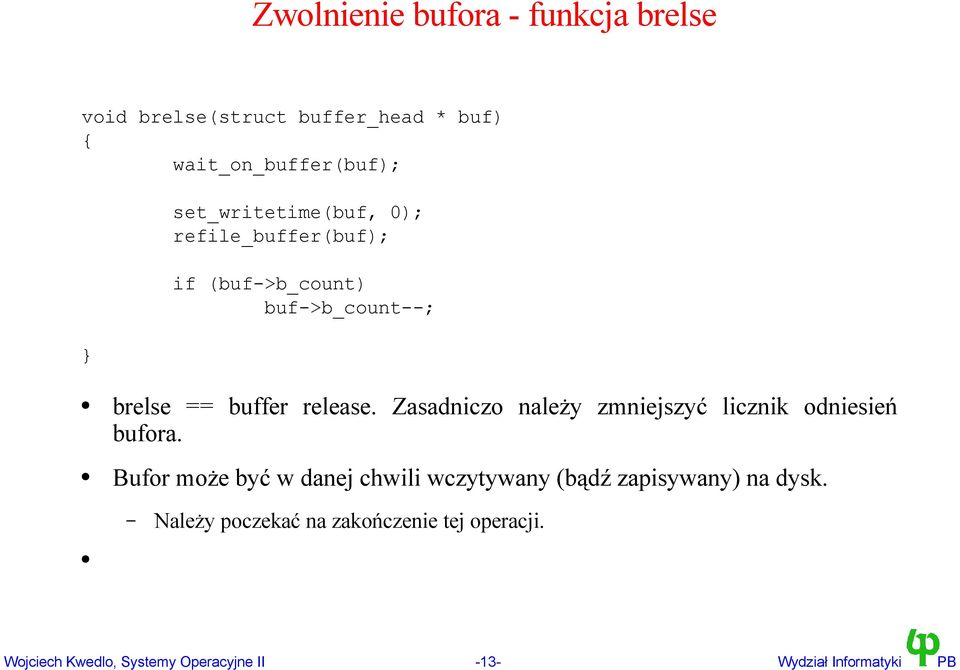 Zasadniczo należy zmniejszyć licznik odniesień bufora.