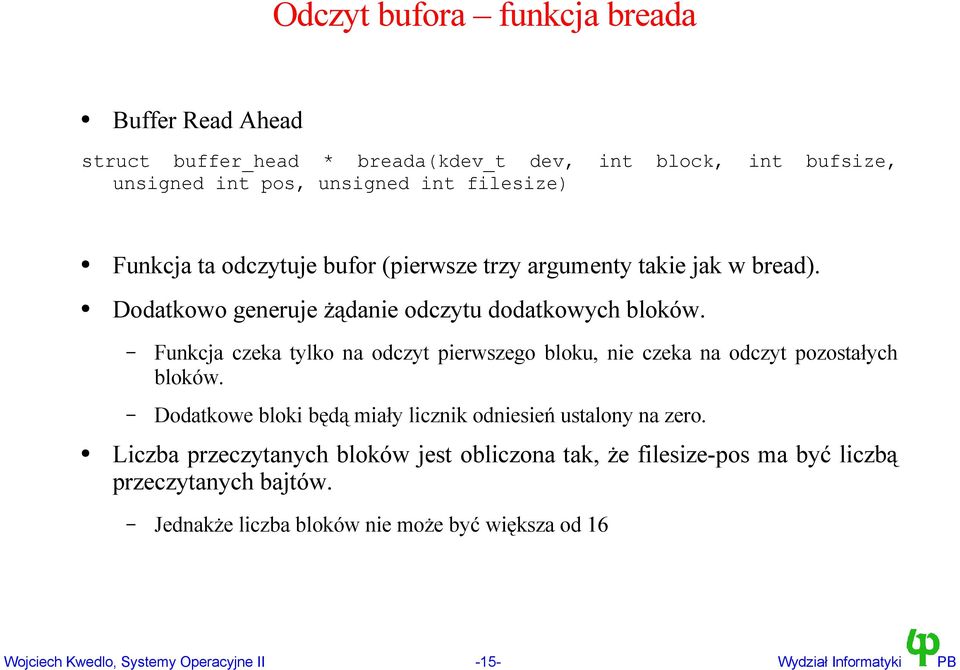 Funkcja czeka tylko na odczyt pierwszego bloku, nie czeka na odczyt pozostałych bloków. Dodatkowe bloki będą miały licznik odniesień ustalony na zero.