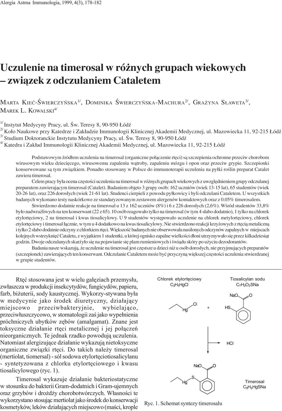 Mazowiecka 11, 92-215 ódÿ 3/ Studium Doktoranckie Instytutu Medycyny Pracy, ul. Œw. Teresy 8, 90-950 ódÿ 4/ Katedra i Zak³ad Immunologii Klinicznej Akademii Medycznej, ul.
