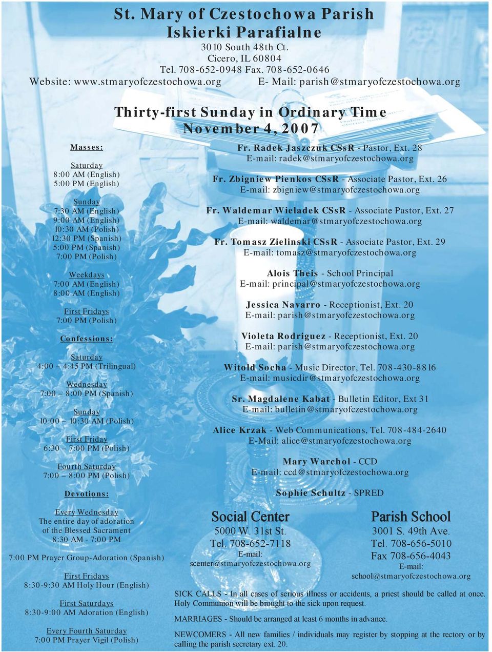 8:00 AM (English) First Fridays 7:00 PM (Polish) Confessions: Saturday 4:00 4:45 PM (Trilingual) Wednesday 7:00 8:00 PM (Spanish) Sunday 10:00 10:30 AM (Polish) First Friday 6:30 7:00 PM (Polish)