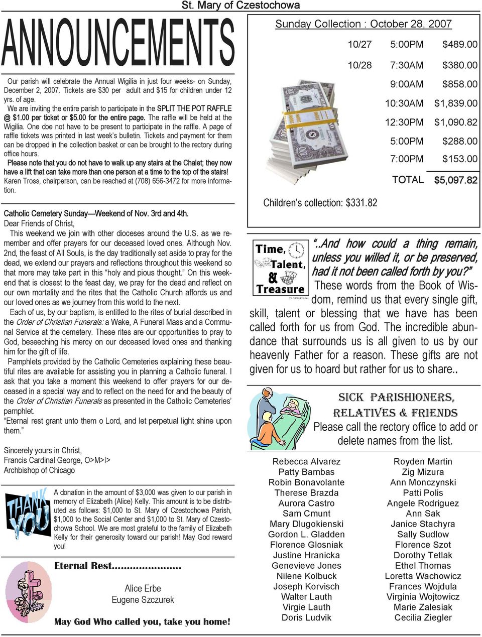 The raffle will be held at the Wigilia. One doe not have to be present to participate in the raffle. A page of raffle tickets was printed in last week s bulletin.
