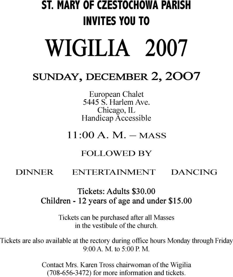 00 Children - 12 years of age and under $15.00 Tickets can be purchased after all Masses in the vestibule of the church.