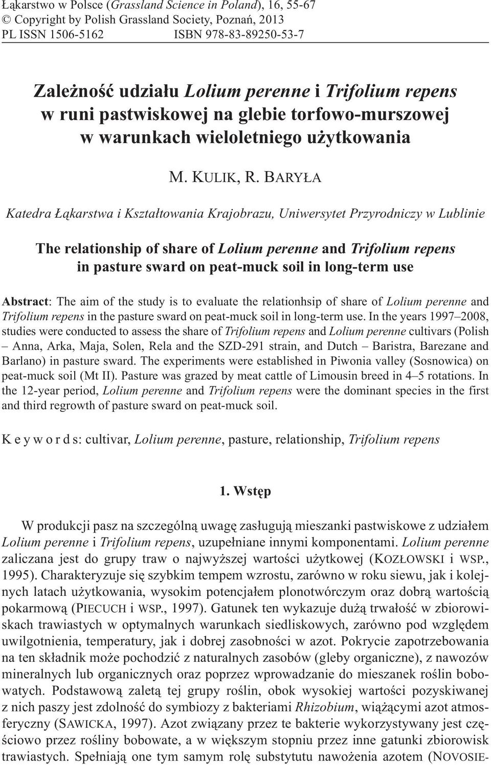 BARY A Katedra ¹karstwa i Kszta³towania Krajobrazu, Uniwersytet Przyrodniczy w Lublinie The relationship of share of Lolium perenne and Trifolium repens in pasture sward on peat-muck soil in